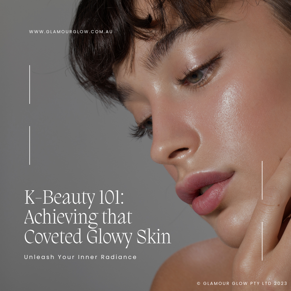 K-Beauty 101: Achieving that Coveted Glowy Skin